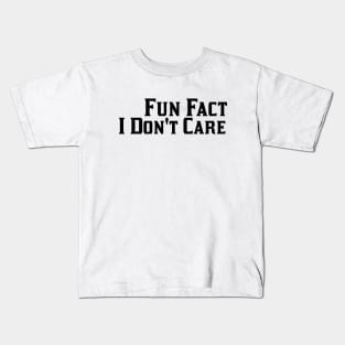 Fun Fact I Don't Care Kids T-Shirt